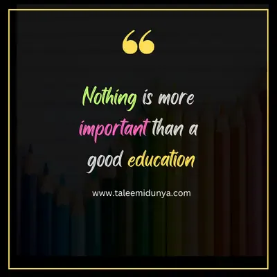 nothing is more important than a good education.